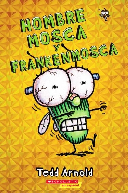 Hombre Mosca Y Frankenmosca (Fly Guy and the Frankenfly) - Tedd Arnold