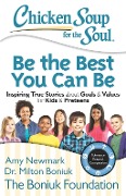 Cover-Bild zum Titel 'Chicken Soup for the Soul: Be The Best You Can Be' von 'Amy Newmark, Milton Boniuk'