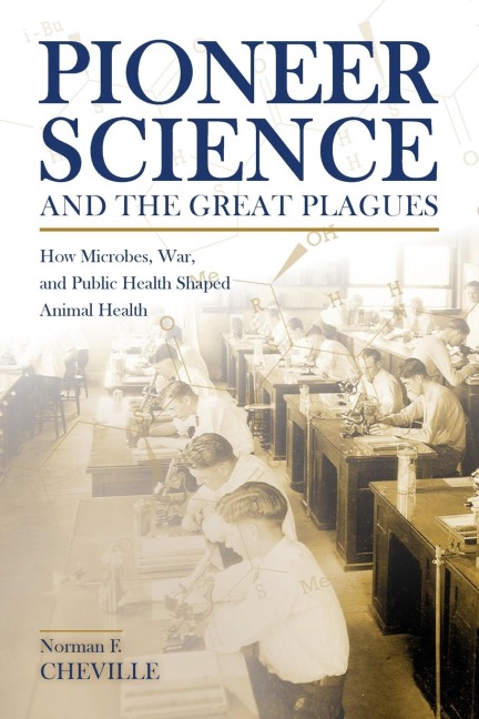 Pioneer Science and the Great Plagues - Norman F. Cheville