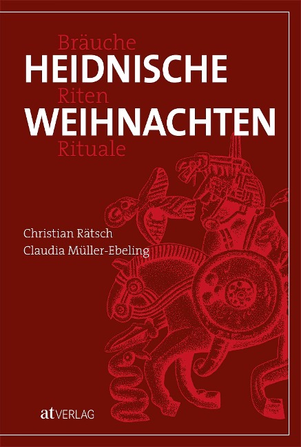 Heidnische Weihnachten - Christian Rätsch, Claudia Müller-Ebeling