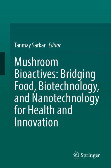 Mushroom Bioactives: Bridging Food, Biotechnology, and Nanotechnology for Health and Innovation - 