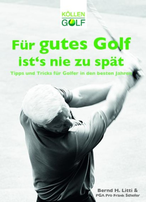 Für gutes Golf ist¿s nie zu spät - Bernd H. Litti