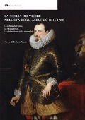 Cover-Bild zum Titel 'La Sicilia dei Viceré nell'età degli Asburgo (1516-1700). La difesa dell'isola, le città capitali, la celebrazione della monarchia' von ''