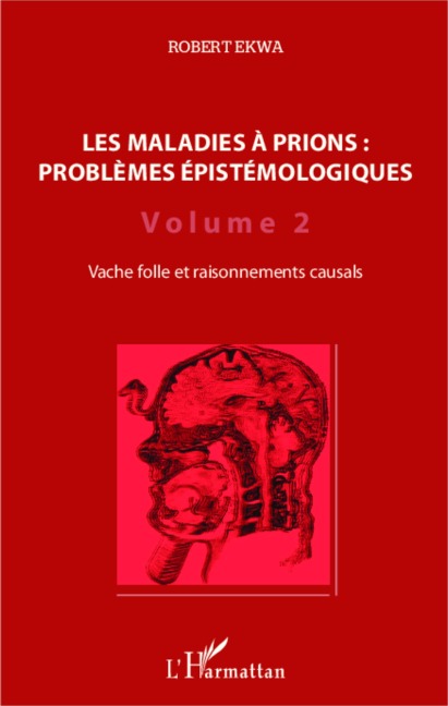 Les maladies à prions : problèmes épistémologiques (Volume 2) - Robert Ekwa