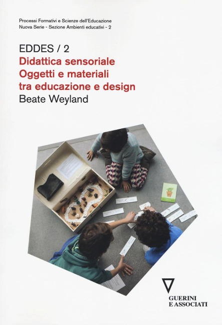 Didattica sensoriale. Oggetti e materiali tra educazione e design. EDDES/2 - Beate Weyland