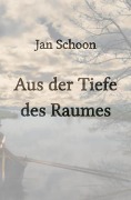Cover-Bild zum Titel 'Aus der Tiefe des Raumes' von 'Jan Schoon'