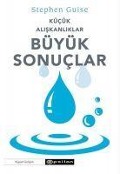 Cover-Bild zum Titel 'Kücük Aliskanliklar Büyük Sonuclar' von 'Stephen Guise'