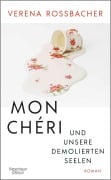 Cover-Bild zum Titel 'Mon Chéri und unsere demolierten Seelen' von 'Verena Roßbacher'