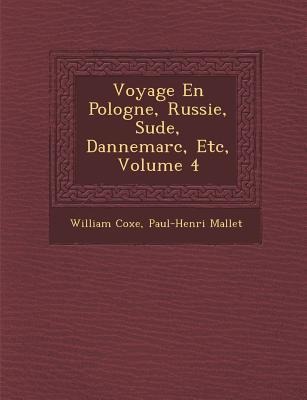 Voyage En Pologne, Russie, Su de, Dannemarc, Etc, Volume 4 - William Coxe, Paul-Henri Mallet