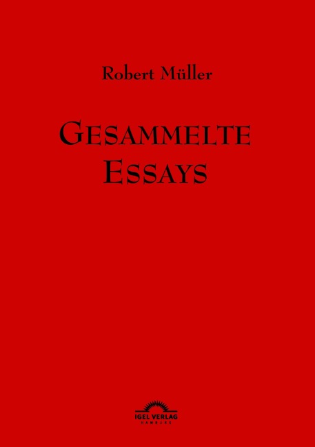 Robert Müller: Gesammelte Essays. - Günter Helmes
