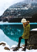 Camping im Winter - Tipps und Tricks fürs Schneeabenteuer - Ludwig Rauch
