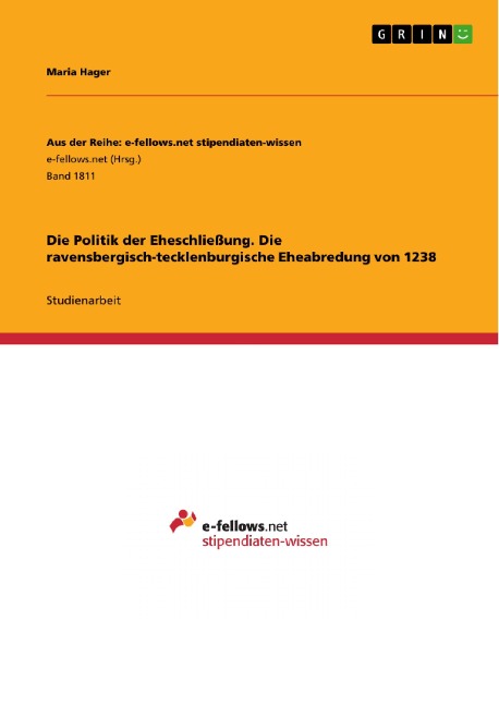 Die Politik der Eheschließung. Die ravensbergisch-tecklenburgische Eheabredung von 1238 - Maria Hager
