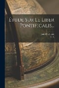 Cover-Bild zum Titel 'Étude Sur Le Liber Pontificalis...' von 'Louis Duchesne, C. L'