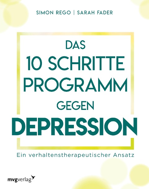 Das 10-Schritte-Programm gegen Depression - Simon Rego, Sarah Fader