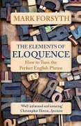 The Elements of Eloquence - Mark Forsyth