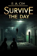 Survive the Day - E. A. Coe