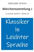 Cover-Bild zum Titel 'Märchensammlung 2: In Leichter Sprache - Niveau A1' von 'Gebrüder Grimm'