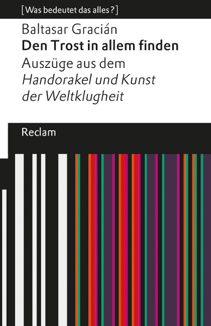 Den Trost in allem finden. Auszüge aus dem »Handorakel und Kunst der Weltklugheit« - Baltasar Gracián