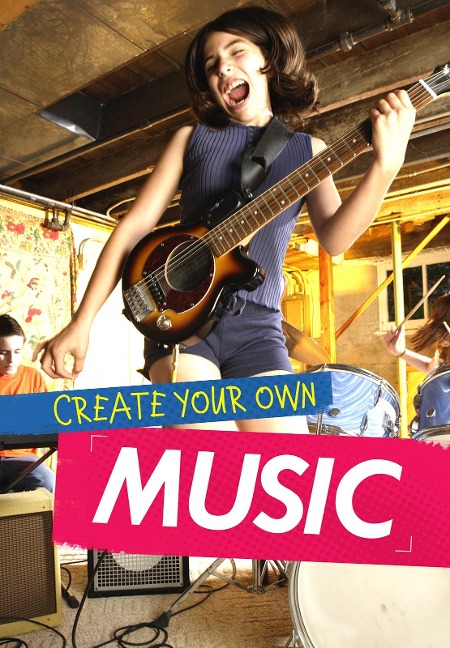 Create Your Own Music - Matthew Anniss