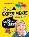 Neue Experimente für Kinder - Spannende Versuche für Kinder ab 5 Jahren - Hermann Krekeler