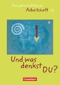 'Und was denkst Du?'. 1./2. Schuljahr. Arbeitsheft - Brunhild Bressau, Wolfgang Pschichholz, Edith Smetana, Ingrid Wiedenroth-Gabler
