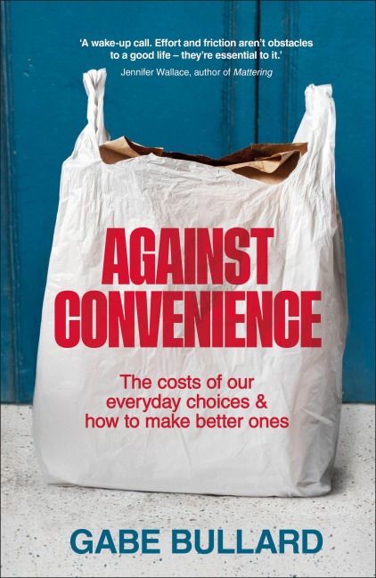 Against Convenience - Gabe Bullard