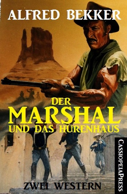 Der Marshal und das Hurenhaus: Zwei Western - Alfred Bekker