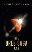 Cover-Bild zum Titel 'Die DREE Saga' von 'Michael Rothmann'