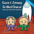 Susie & Johnny Grilled Cheese Take An Out of this World Adventure - Erin Dullaghan Jones