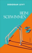 Cover-Bild zum Titel 'Heim schwimmen' von 'Deborah Levy'