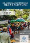 Cover-Bild zum Titel 'Ciclos de vida y vulnerabilidad social en el Valle del Cauca' von 'María Teresa Varela Arévalo, Paula Andrea Hoyos Hernández, Laura Juliana Valderrama Orbegozo, Tatiana Rojas Ospina, Linda Teresa Orcasita'