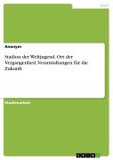 Stadion der Weltjugend. Ort der Vergangenheit, Veranstaltungen für die Zukunft - Anonymous