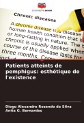 Cover-Bild zum Titel 'Patients atteints de pemphigus: esthétique de l'existence' von 'Diego Alexandre Rozendo Da Silva, Anita G. Bernardes'