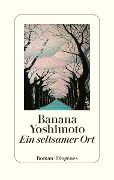 Cover-Bild zum Titel 'Ein seltsamer Ort' von 'Banana Yoshimoto'