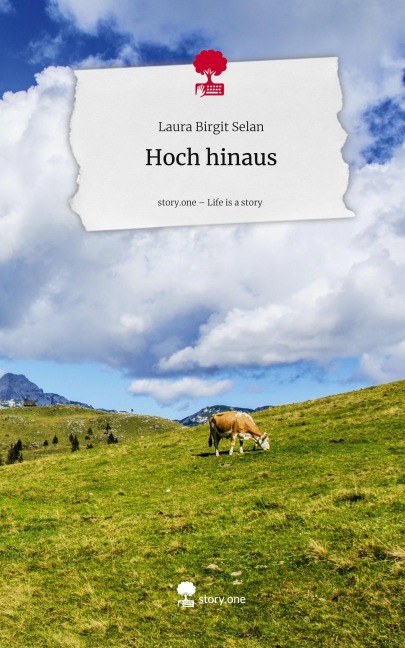 Hoch hinaus. Life is a Story - story.one - Laura Birgit Selan
