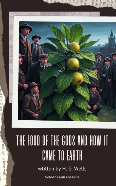 The Food of the Gods and How It Came to Earth - H. G. Wells