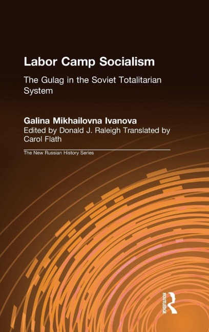 Labor Camp Socialism - Galina Mikhailovna Ivanova, Galina Mikhailovna, Donald J. Raleigh