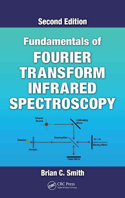Fundamentals of Fourier Transform Infrared Spectroscopy - Brian C. Smith