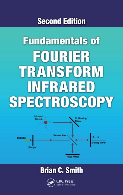 Fundamentals of Fourier Transform Infrared Spectroscopy - Brian C. Smith