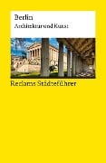 Reclams Städteführer Berlin. Architektur und Kunst - Elisabeth Wünsche-Werdehausen