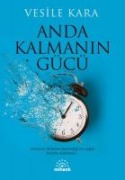 Anda Kalmanin Gücü - Vesile Kara