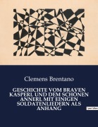 Cover-Bild zum Titel 'GESCHICHTE VOM BRAVEN KASPERL UND DEM SCHÖNEN ANNERL MIT EINIGEN SOLDATENLIEDERN ALS ANHANG' von 'Clemens Brentano'