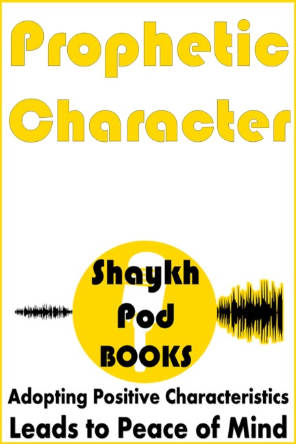 Prophetic Character - ShaykhPod Books