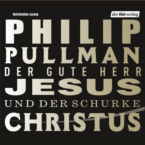 Der gute Herr Jesus und der Schurke Christus - Philip Pullman