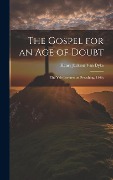 Cover-Bild zum Titel 'The Gospel for an age of Doubt; the Yale Lectures on Preaching, 1866;' von 'Henry Jackson Van Dyke'