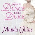 Cover-Bild zum Titel 'How to Dance with a Duke Lib/E' von 'Manda Collins'
