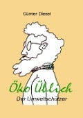 Cover-Bild zum Titel 'Öko Üblich Der Umweltschützer' von 'Günter Diesel'