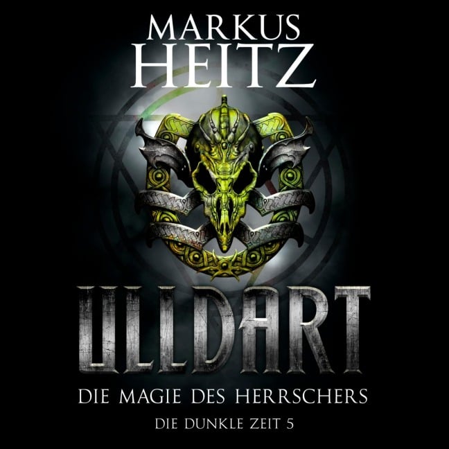 Die Magie des Herrschers (Ulldart 5) - Markus Heitz