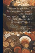 Cover-Bild zum Titel 'Histoire Naturelle Des Mammifères Avec Des Figures Originales, Coloriées, Dessinées D'après Des Animaux Vivans ...' von 'Étienne Geoffroy Saint-Hilaire'