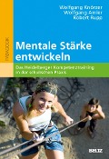 Mentale Stärke entwickeln - Wolfgang Knörzer, Robert Rupp, Wolfgang Amler